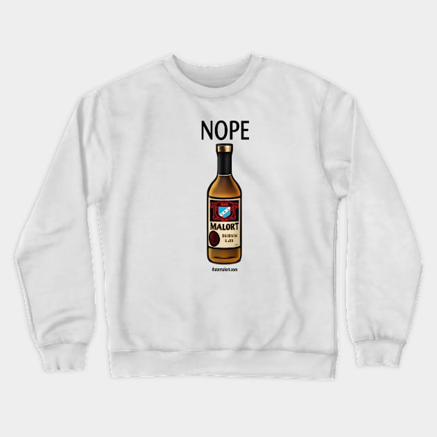 Malort: Nope Crewneck Sweatshirt by IHateMalort